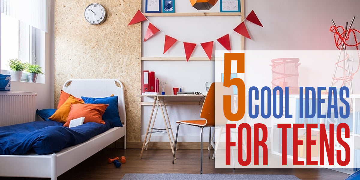 5 Cool Ideas for Teens