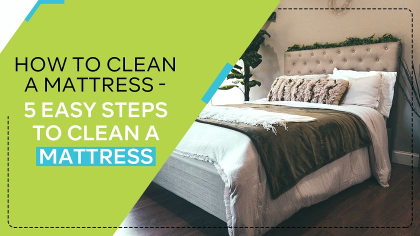 HOW TO CLEAN A MATTRESS - 5 EASY STEPS TO CLEAN A MATTRESS